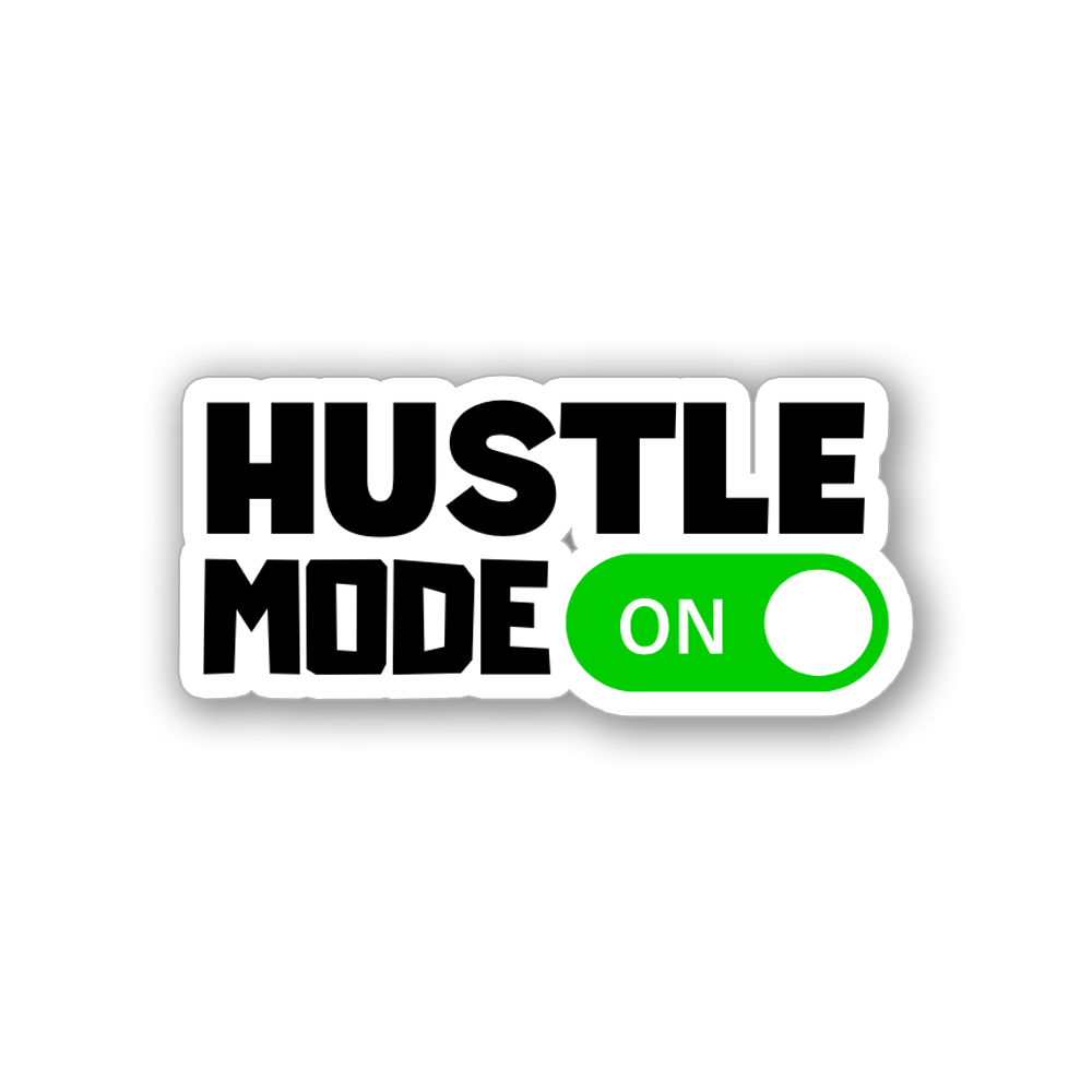 Hustle Mode On - Vinyl Sticker