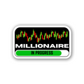 Millionaire in progress - Vinyl Sticker