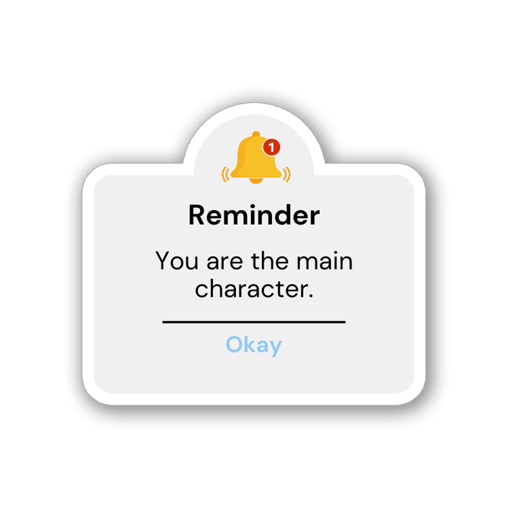 You are the main character- Vinyl Sticker