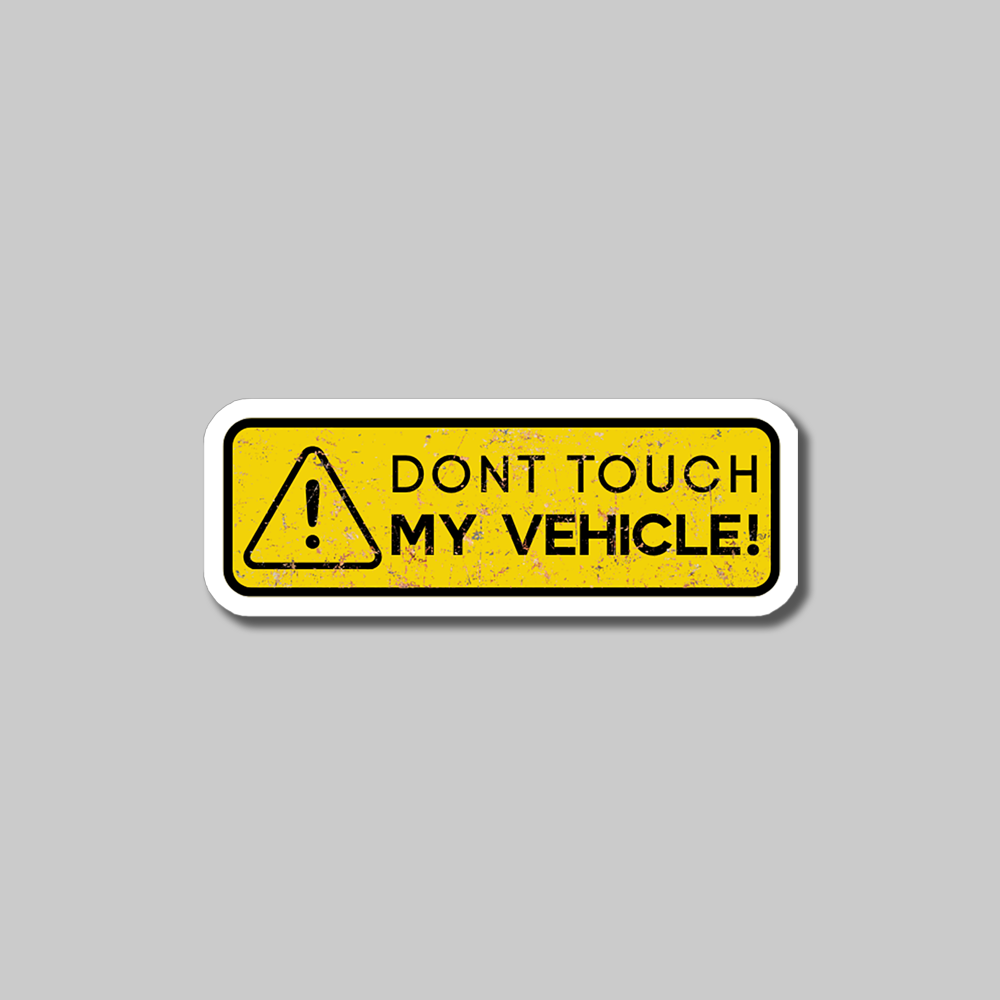Don't touch my Vehicle-Vinyl Sticker