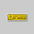 Don't touch my Vehicle-Vinyl Sticker