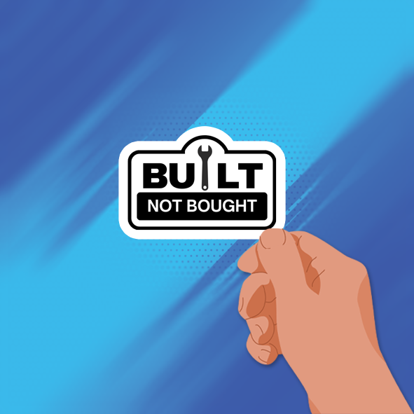 Built not bought - Vinyl Sticker