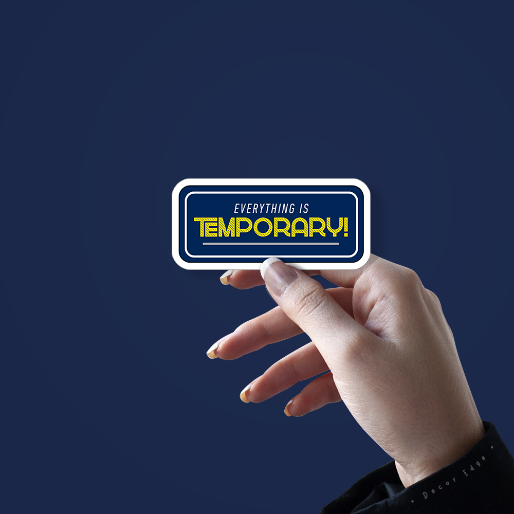Everything is temporary- Vinyl Sticker