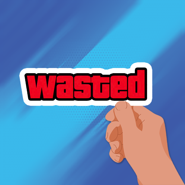 Wasted- Vinyl Sticker
