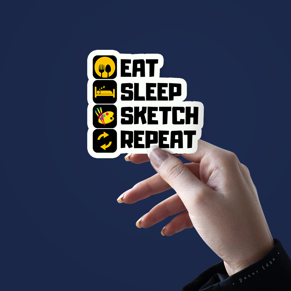 Eat Sleep and Sketch Repeat- Vinyl Sticker